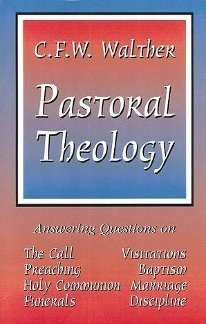 Walther's Pastorale, That is, American Lutheran Pastoral Theology by C.F.W. Walther