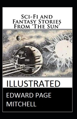 Sci-Fi and Fantasy Stories From 'The Sun' Illustrated by Edward Page Mitchell