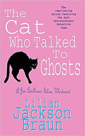 The Cat Who Talked to Ghosts by Lilian Jackson Braun