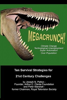 MegaCrunch!: Ten Survival Strategies for 21st Century Challenges by Joseph N. Pelton, Peter Marshall