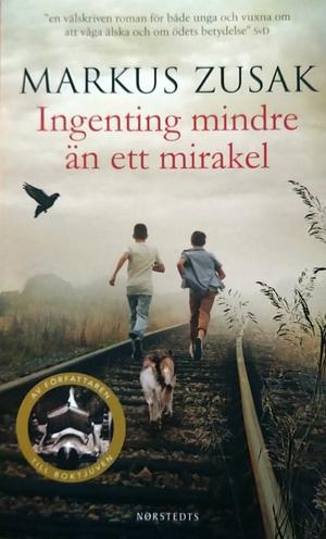 Ingenting mindre än ett mirakel by Markus Zusak