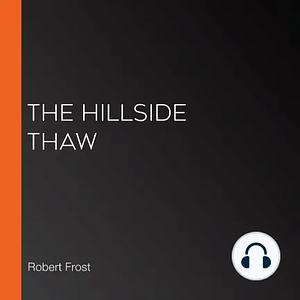 The Hillside Thaw by Robert Frost