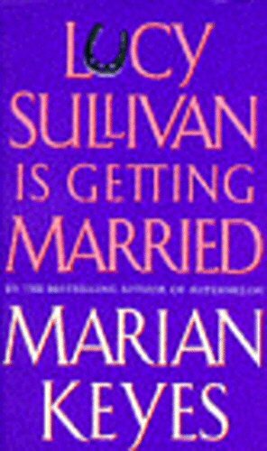 Lucy Sullivan Is Getting Married by Marian Keyes