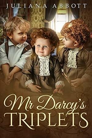 Mr. Darcy's Triplets: A Pride and Prejudice Variation by Juliana Abbott