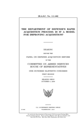 The Department of Defense's rapid acquisition process: is it a model for improving acquisition? by Committee on Armed Services (house), United States Congress, United States House of Representatives