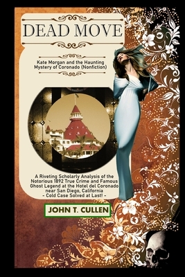 Dead Move: Kate Morgan and the Haunting Mystery of Coronado by John T. Cullen