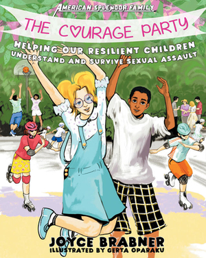 The Courage Party: Helping Our Resilient Children Understand and Survive Sexual Assault by Joyce Brabner