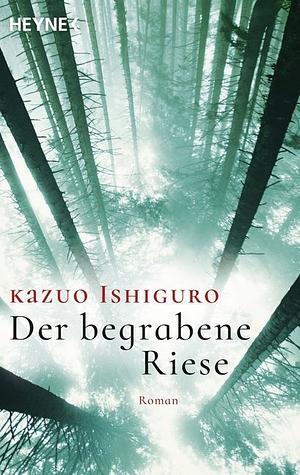Der begrabene Riese by Kazuo Ishiguro
