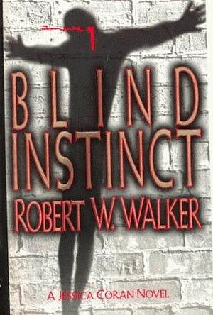 Blind Instinct by Robert W. Walker