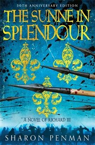 The Sunne in Splendour - A Novel of Richard III by Sharon Kay Penman