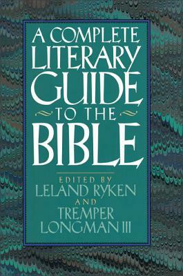 The Complete Literary Guide to the Bible by Leland Ryken, Tremper Longman III