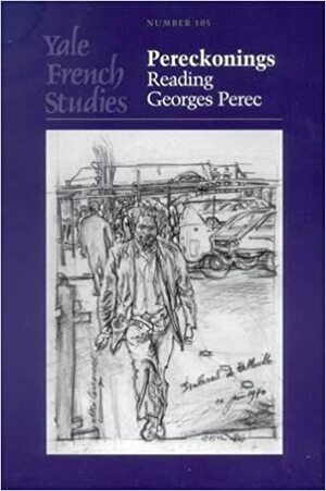 Yale French Studies, Number 105: Pereckonings: Reading Georges Perec by Warren Motte
