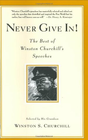 Never Give In!: The Best of Winston Churchill's Speeches by Winston Churchill
