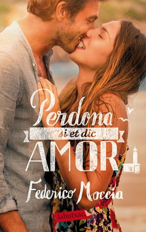 Perdona Si Et Dic Amor by Federico Moccia