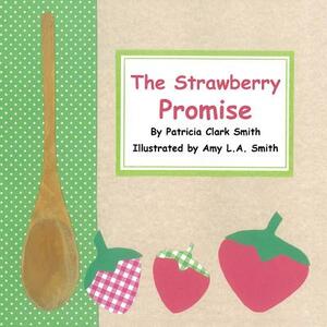 The Strawberry Promise by Patricia Clark Smith