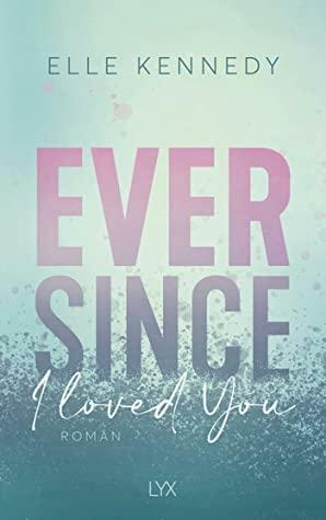 Ever Since I Loved You by Elle Kennedy