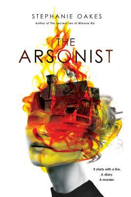 The Arsonist by Stephanie Oakes