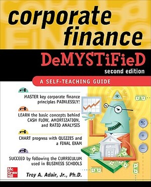 Corporate Finance Demystified 2/E by Troy Adair