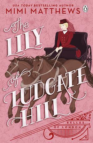 The Lily of Ludgate Hill by Mimi Matthews