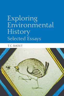 Exploring Environmental History: Selected Essays by T. C. Smout