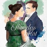 The Shameless Flirt by M.A. Nichols