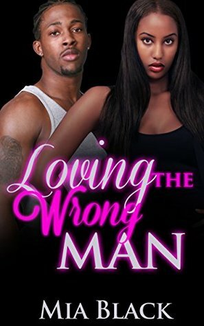 Loving The Wrong Man: Part 1 by Mia Black
