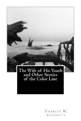 The Wife of His Youth and Other Stories of the Color Line by Charles W. Chesnutt