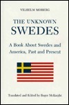 The Unknown Swedes: A Book About Swedes and America, Past and Present by H. Arnold Barton, Vilhelm Moberg, Roger McKnight