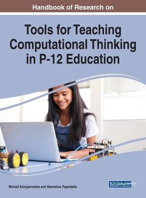 Handbook of Research on Tools for Teaching Computational Thinking in P-12 Education by 