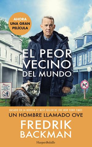 El peor vecino del mundo (Un hombre llamado Ove) by Fredrik Backman