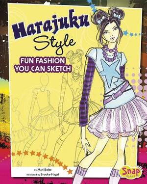 Harajuku Style: Fun Fashions You Can Sketch by Mari Bolte