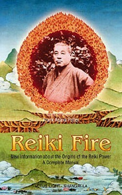 Reiki Fire: New Information about the Origins of the Reiki Power: A Complete Manual by Frank Arjava Petter