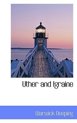 Uther and Igraine by Warwick Deeping