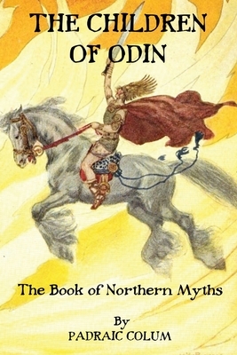 The Children of Odin The Book of Northern Myths by Padraic Colum