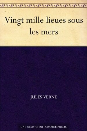 Vingt mille lieues sous les mers by Jules Verne