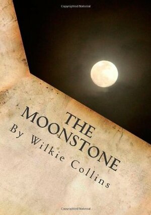 The Moonstone by Wilkie Collins by Wilkie Collins