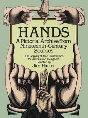 Hands: A Pictorial Archive from Nineteenth-Century Sources by Jim Harter