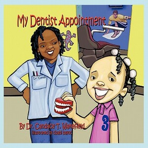 My Dentist Appointment by Candace T. Wakefield