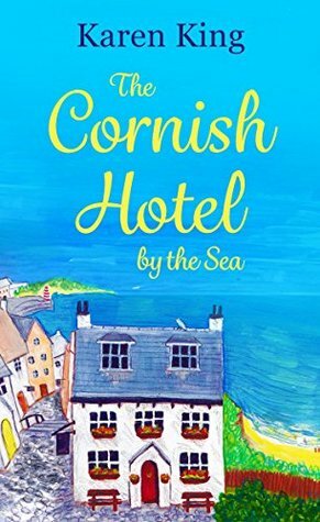 The Cornish Hotel by the Sea by Karen King
