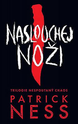 Naslouchej noži by Patrick Ness