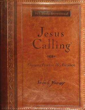 Jesus Calling (Large Print Leathersoft): Enjoying Peace in His Presence (with Full Scriptures) by Sarah Young