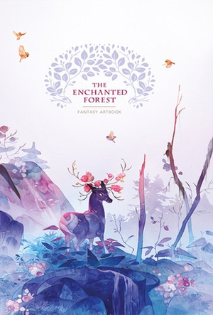 The Enchanted Forest Fantasy Art Book by Janaina Medeiros, Eli Baumgartner, Elk64, Magdalena Pągowska, Emily Cheeseman, Viv Tanner, Jodie Snow