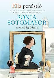 Ella persistió: Sonia Sotomayor / She Persisted: Sonia Sotomayor by Meg Medina