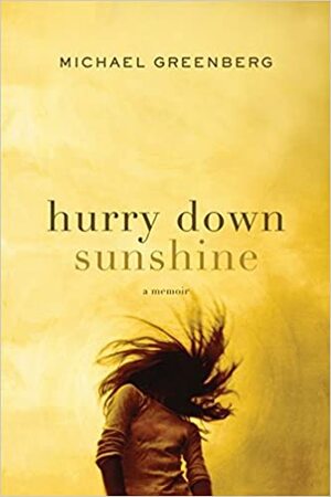 Hurry Down Sunshine by Michael Greenberg