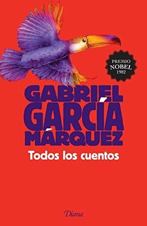 Todos los cuentos by Gabriel García Márquez