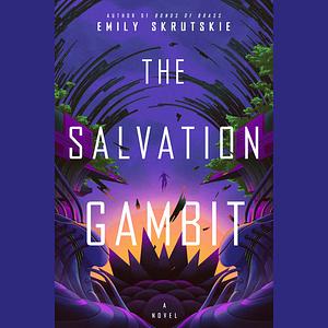 The Salvation Gambit by Emily Skrutskie