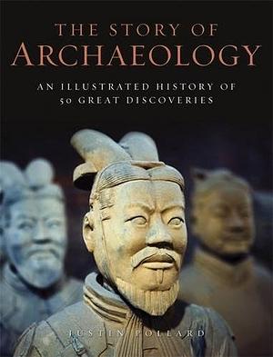 Story of Archaeology by Justin Pollard
