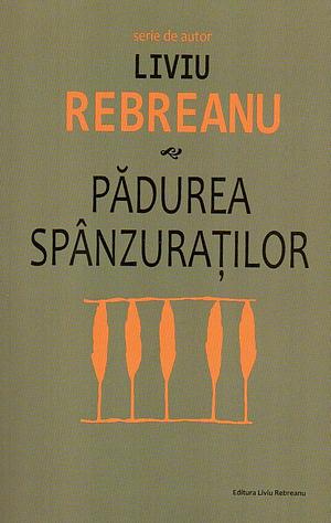 Pădurea spânzuraților by Liviu Rebreanu