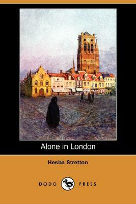 Alone in London (Dodo Press) by Hesba Stretton