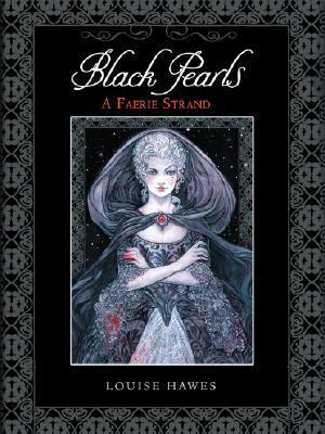 Black Pearls: A Faerie Strand by Rebecca Guay, Louise Hawes